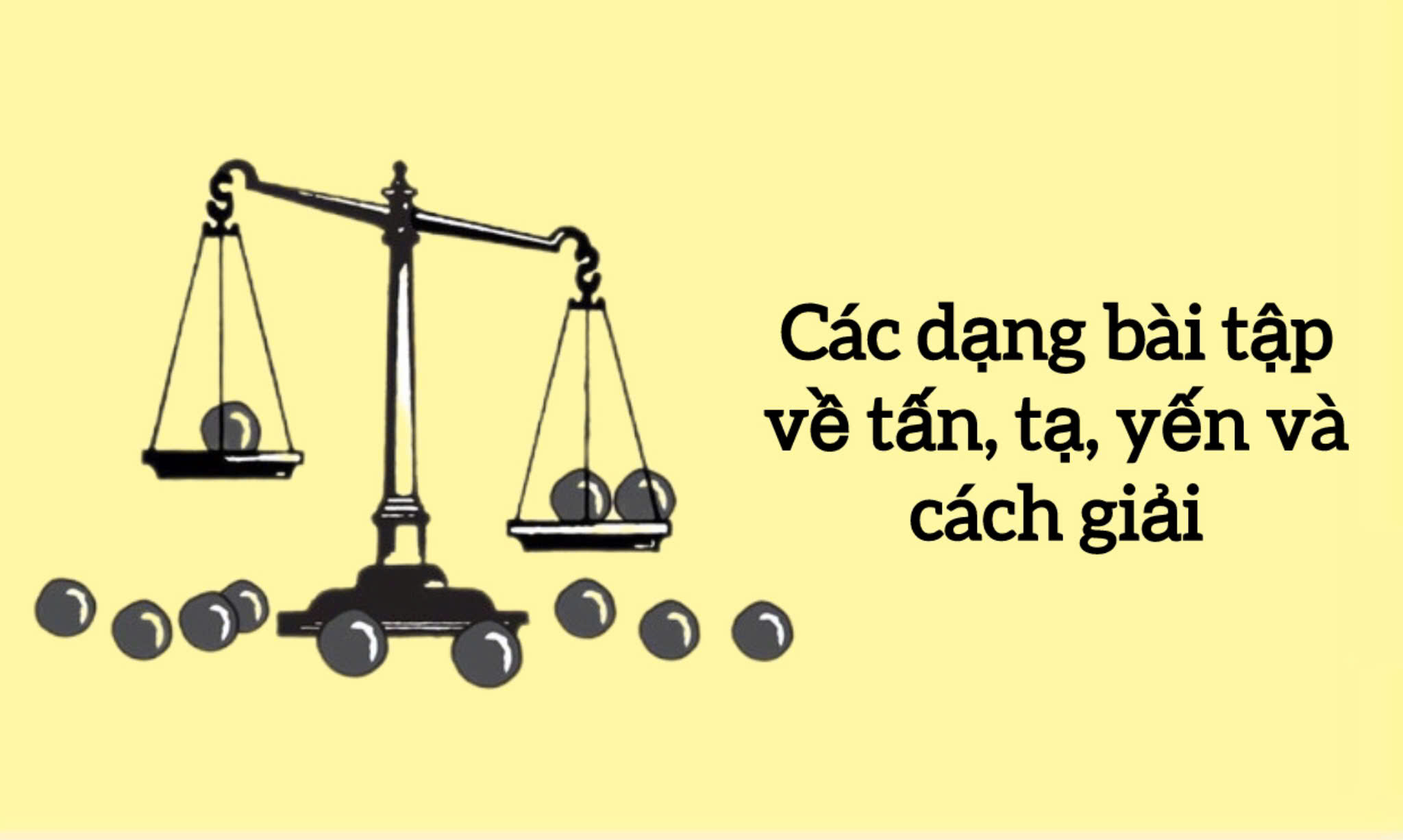 4 Dạng bài tập thường gặp về tấn tạ yến và các đơn vị đo khối lượng khác