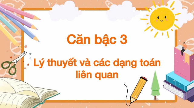 Khám phá khái niệm và các tính chất của căn bậc 3