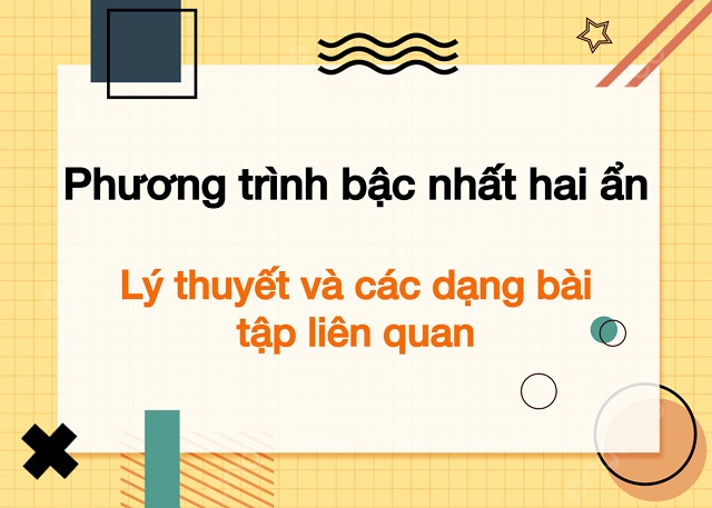 Tìm hiểu định nghĩa và tập nghiệm của phương trình bậc nhất hai ẩn