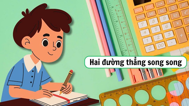 Tổng hợp lý thuyết quan trọng về hai đường thẳng song song