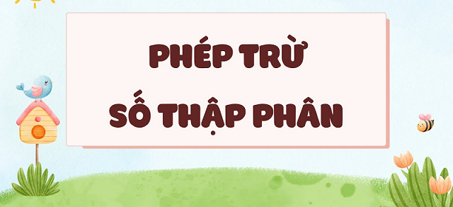 Quy tắc thực hiện phép trừ số thập phân mà bạn nhất định phải biết