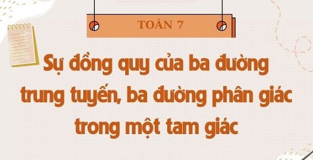 Định lý chi tiết về sự đồng quy của 3 đường trung tuyến, phân giác