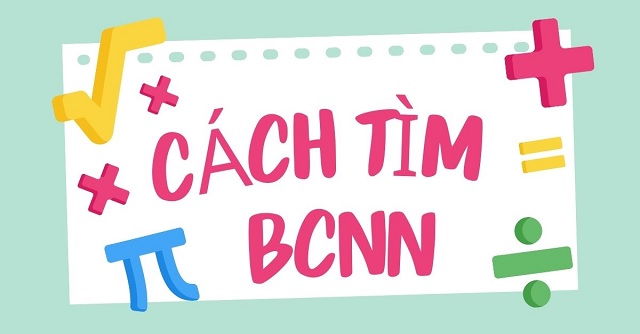 Mẹo tìm bội chung nhỏ nhất cực nhanh bằng nhiều phương pháp khác nhau