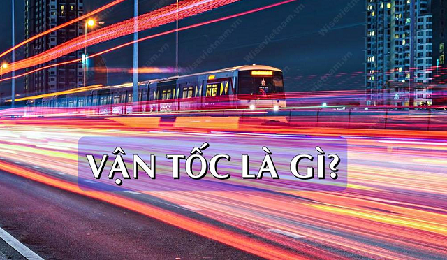 Bật mí khái niệm vận tốc và những lý thuyết mà bạn nhất định phải biết