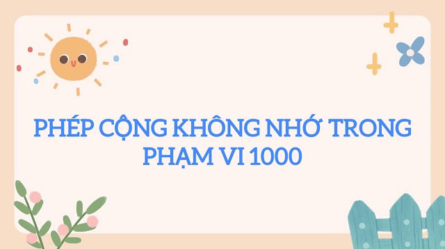 Bài tập luyện tập đơn giản về phép cộng không nhớ trong phạm vi 1000
