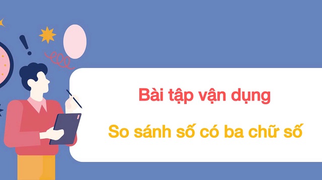 Bài tập ôn luyện so sánh số có ba chữ số đơn giản, dễ thực hiện