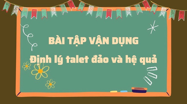 Bài tập vận dụng đơn giản cho chuyên đề định lý talet đảo và hệ quả