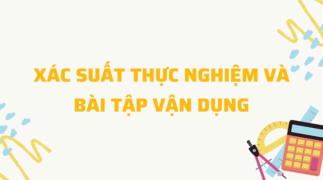 Bài tập vận dụng đơn giản cho chuyên đề xác suất thực nghiệm