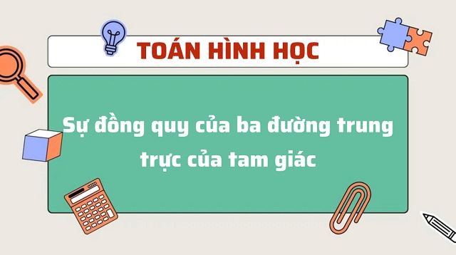 Bài tập về sự đồng quy của ba đường trung trực của tam giác